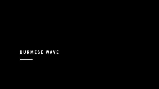 BURMESE WAVE